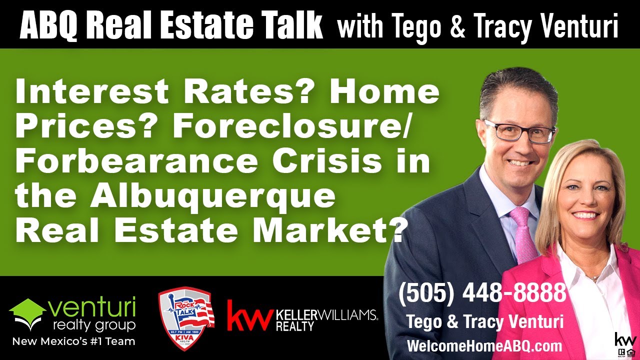 Interest Rates? Home Prices? Foreclosure/Forbearance Crisis in the Albuquerque Real Estate Market?