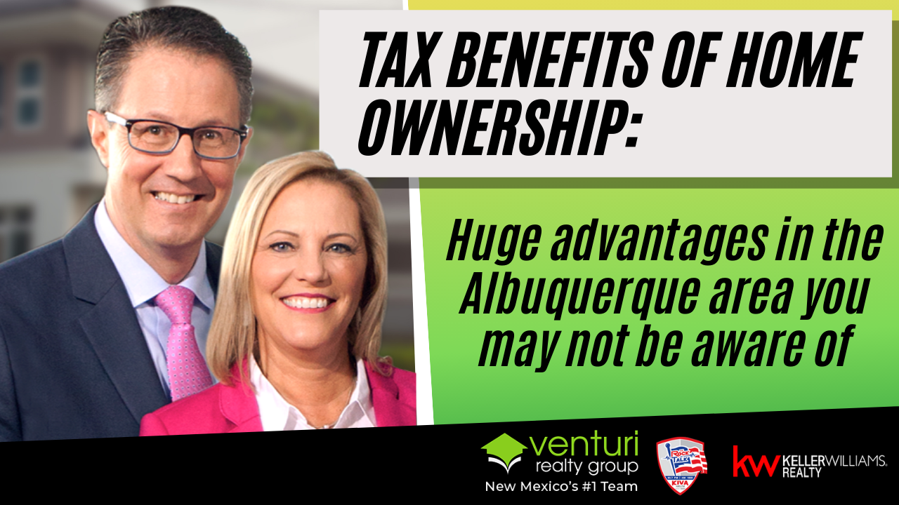 Tax benefits of home ownership in the Albuquerque area: Huge advantages you may not be aware of
