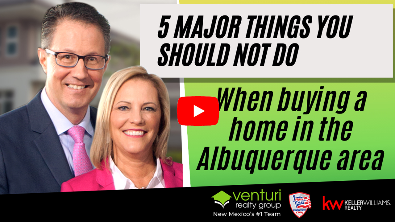 5 major things you should NOT do when buying a home in the Albuquerque area