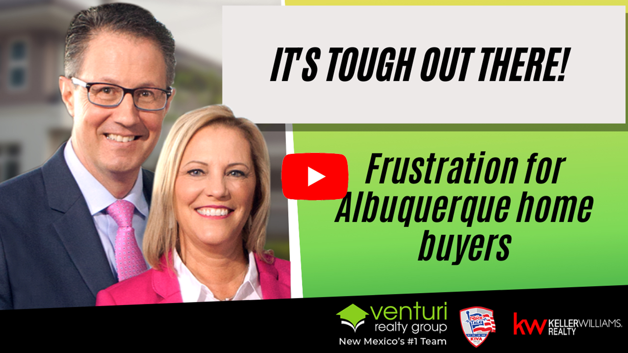 It’s tough out there! Frustration for Albuquerque home buyers
