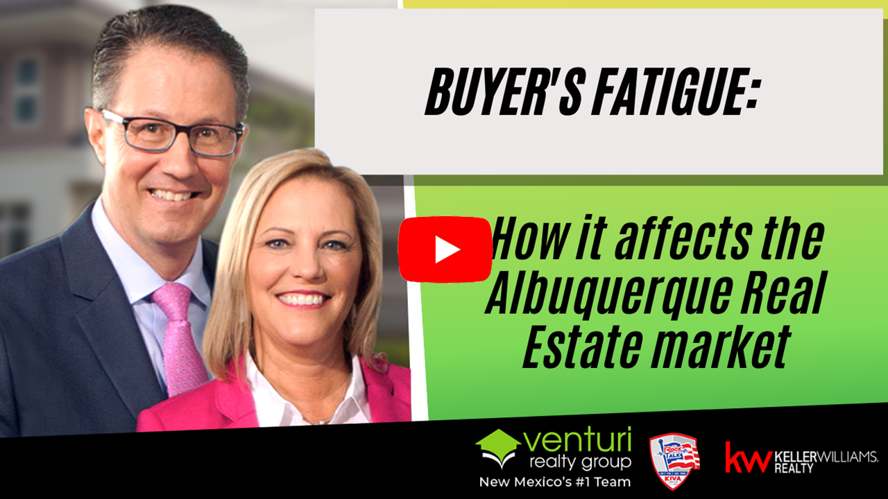Buyer’s Fatigue: How it affects the Albuquerque Real Estate market
