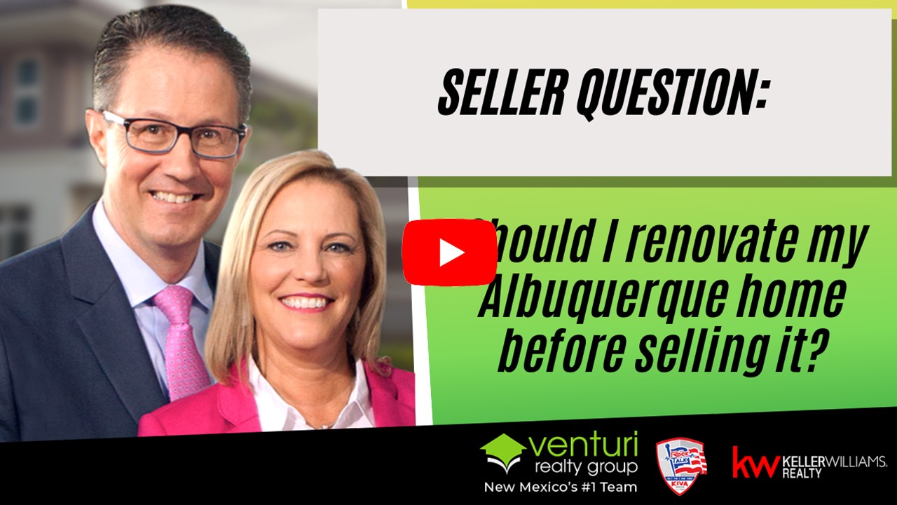 Seller Question: Should I renovate my Albuquerque home before selling it?