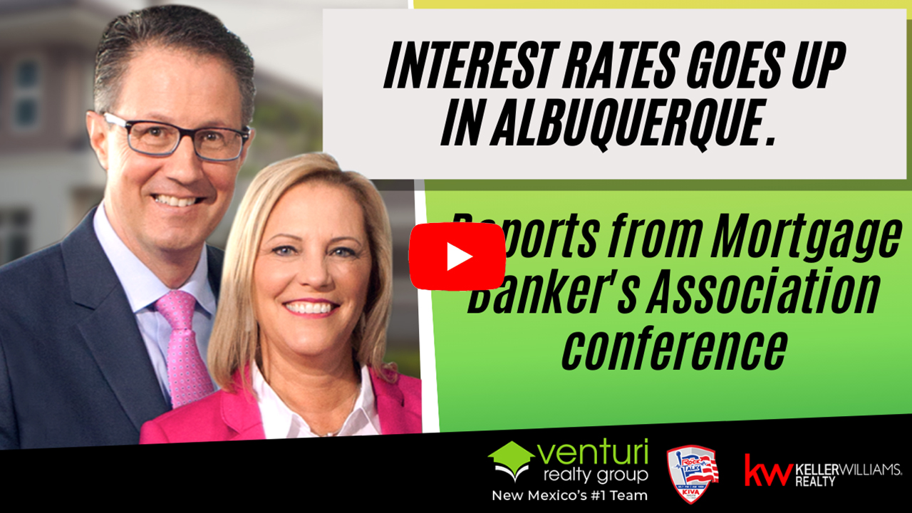 Interest rates goes up in Albuquerque. Reports from Mortgage Banker’s Association conference