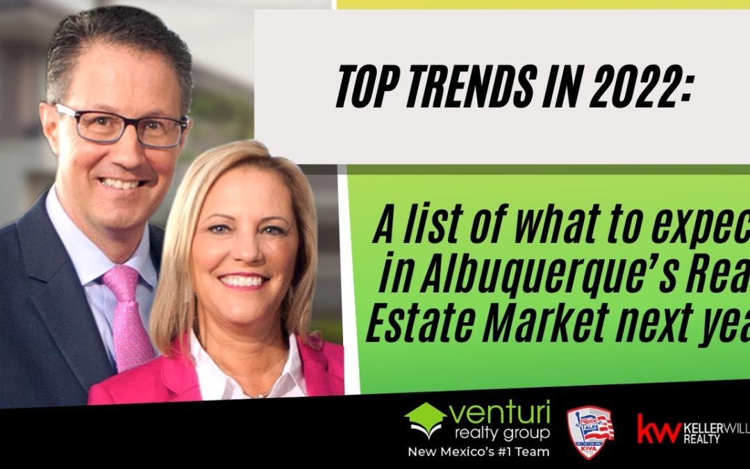 Top Trends in 2022: A list of what to expect in Albuquerque’s Real Estate Market next year