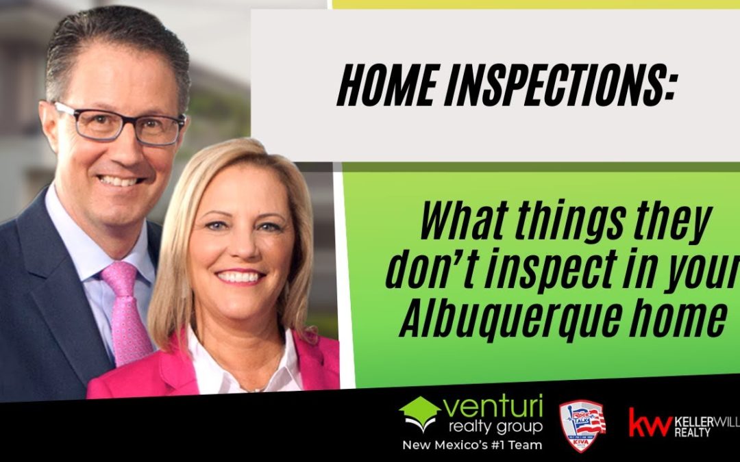 Home Inspections: What things they don’t inspect in your Albuquerque home