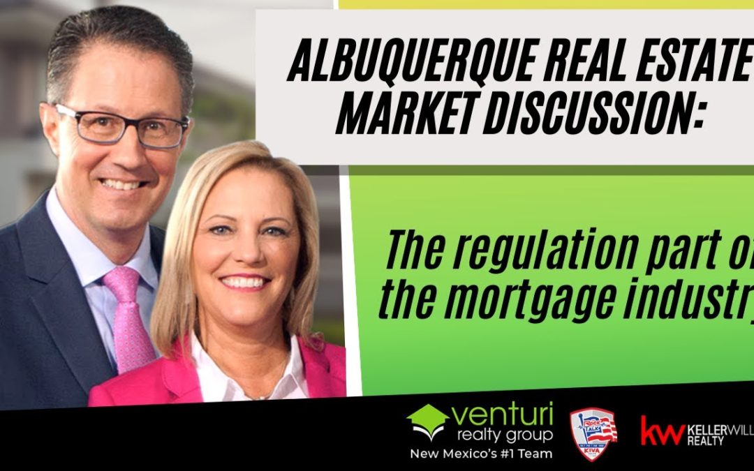 Albuquerque Real Estate Market discussion: The regulation part of the mortgage industry