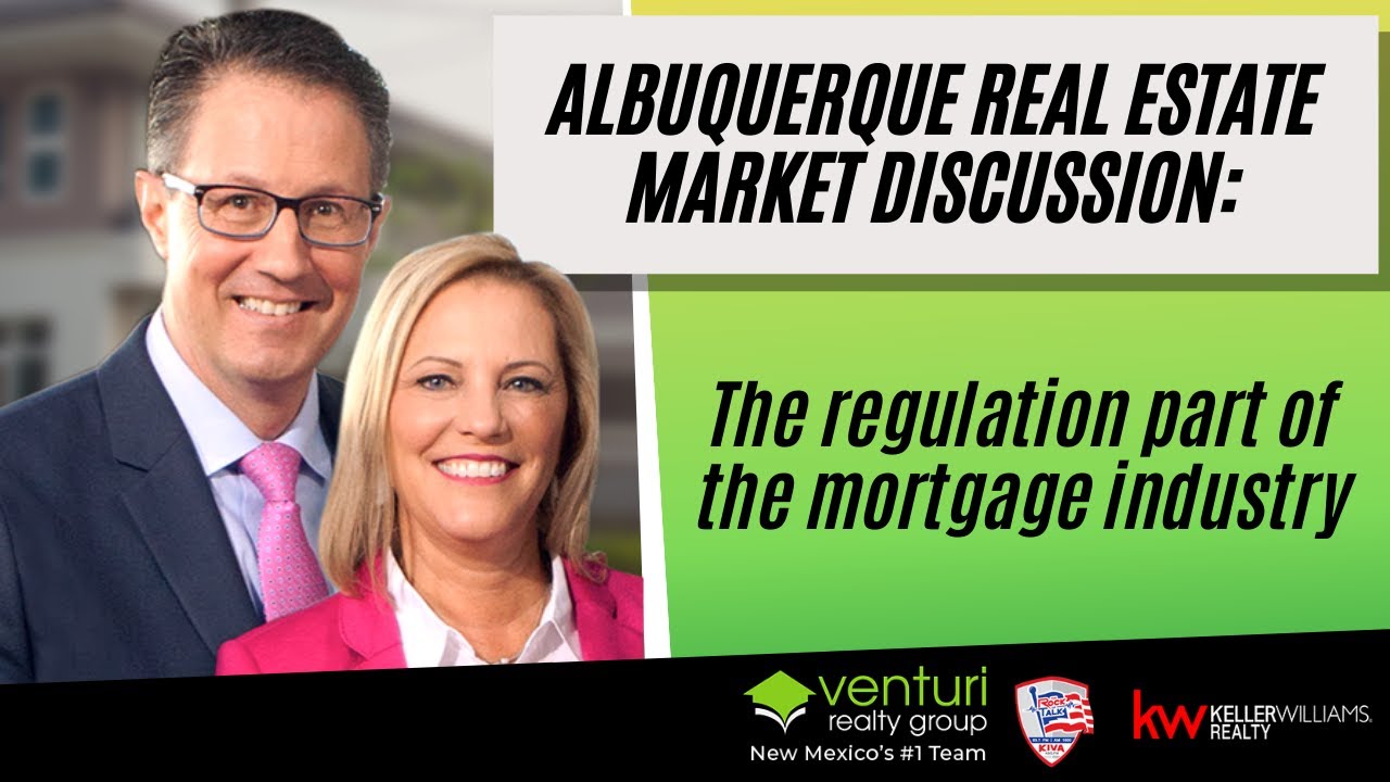 Albuquerque Real Estate Market discussion: The regulation part of the mortgage industry