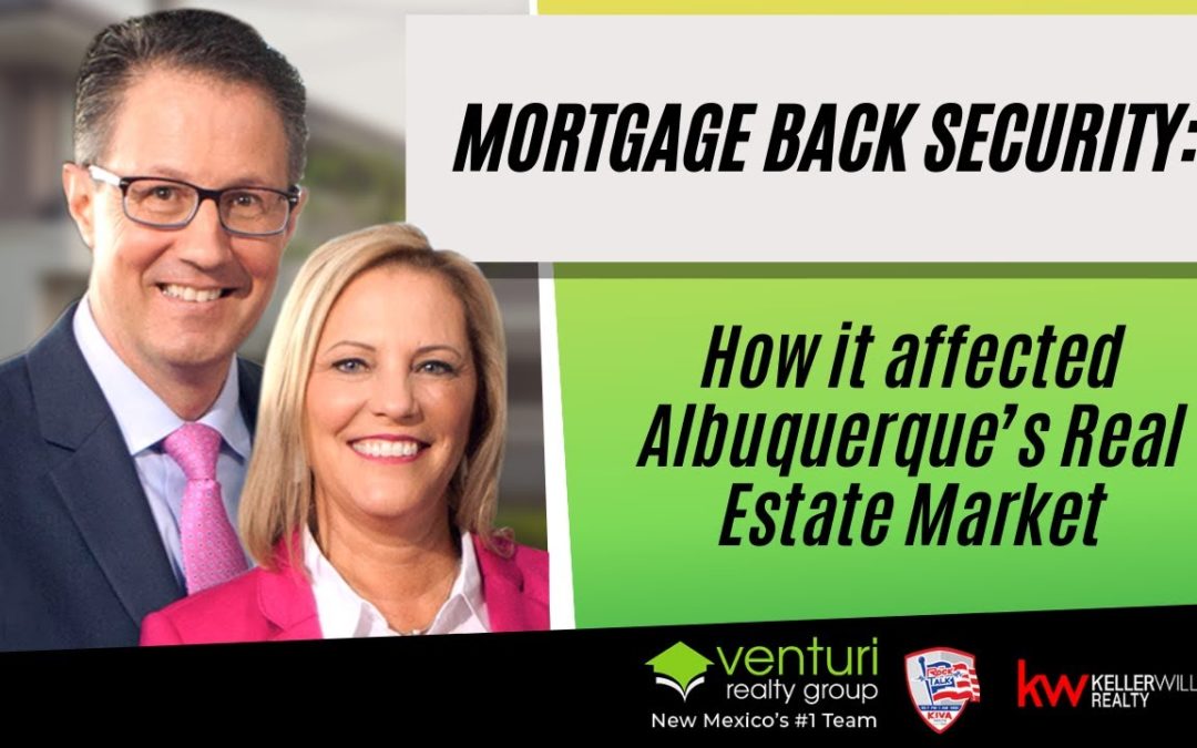 Mortgage Back Security: How it affected Albuquerque’s Real Estate Market