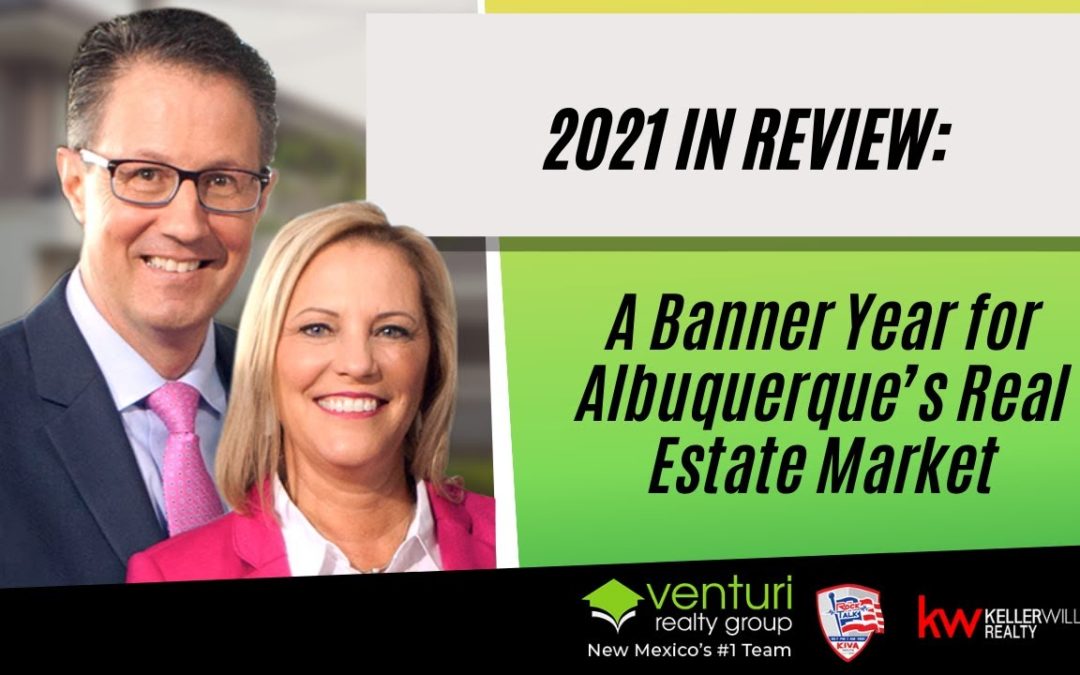 2021 in Review: A Banner Year for Albuquerque’s Real Estate Market
