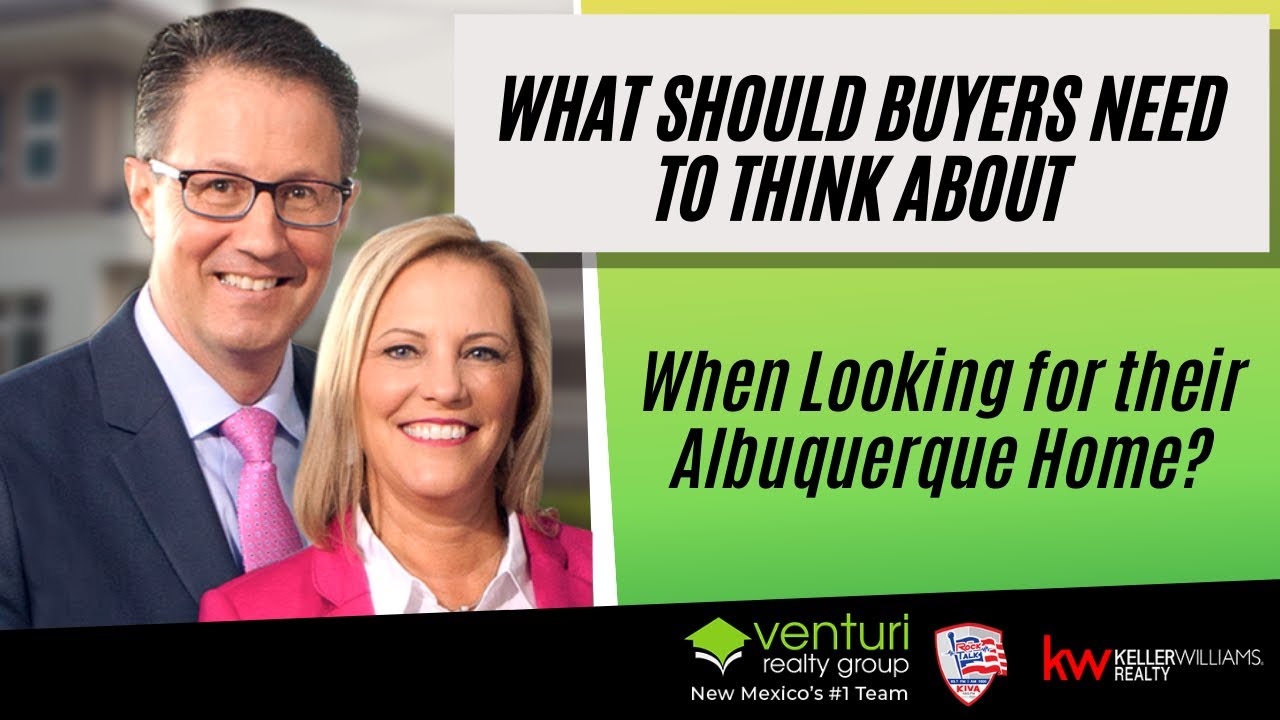 What Should Buyers Need to Think About When Looking for their Albuquerque Home?