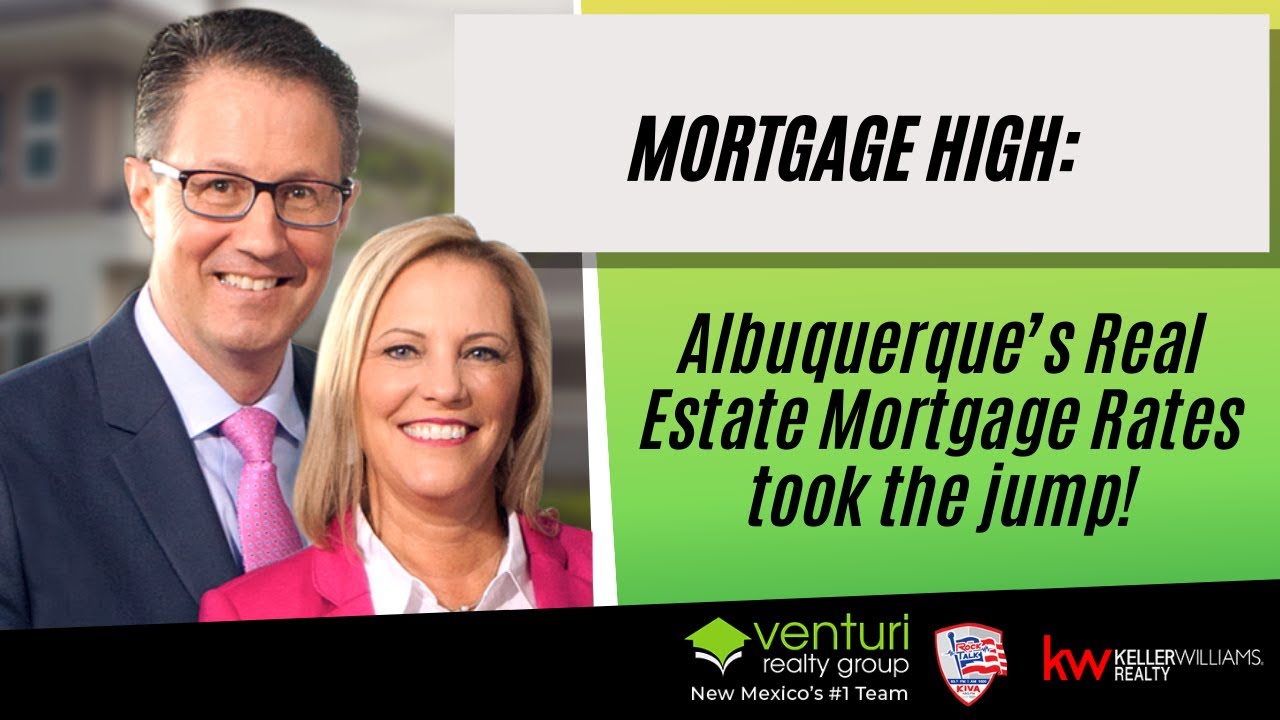 Mortgage High: Albuquerque’s Real Estate Mortgage Rates took the jump!