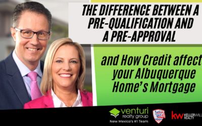 The Difference Between a Pre-Qualification and a Pre-Approval and How Credit affects your Albuquerque Home’s Mortgage
