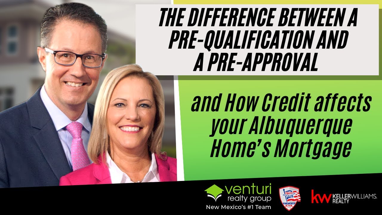 The Difference Between a Pre-Qualification and a Pre-Approval and How Credit affects your Albuquerque Home’s Mortgage