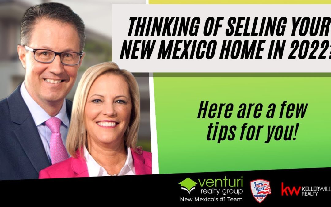 Thinking of selling your New Mexico Home in 2022? Here are a few tips for you!