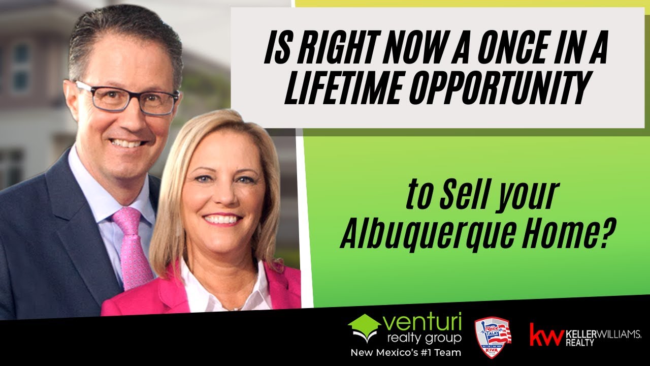 Is Right Now a Once in a Lifetime Opportunity to Sell your Albuquerque Home?