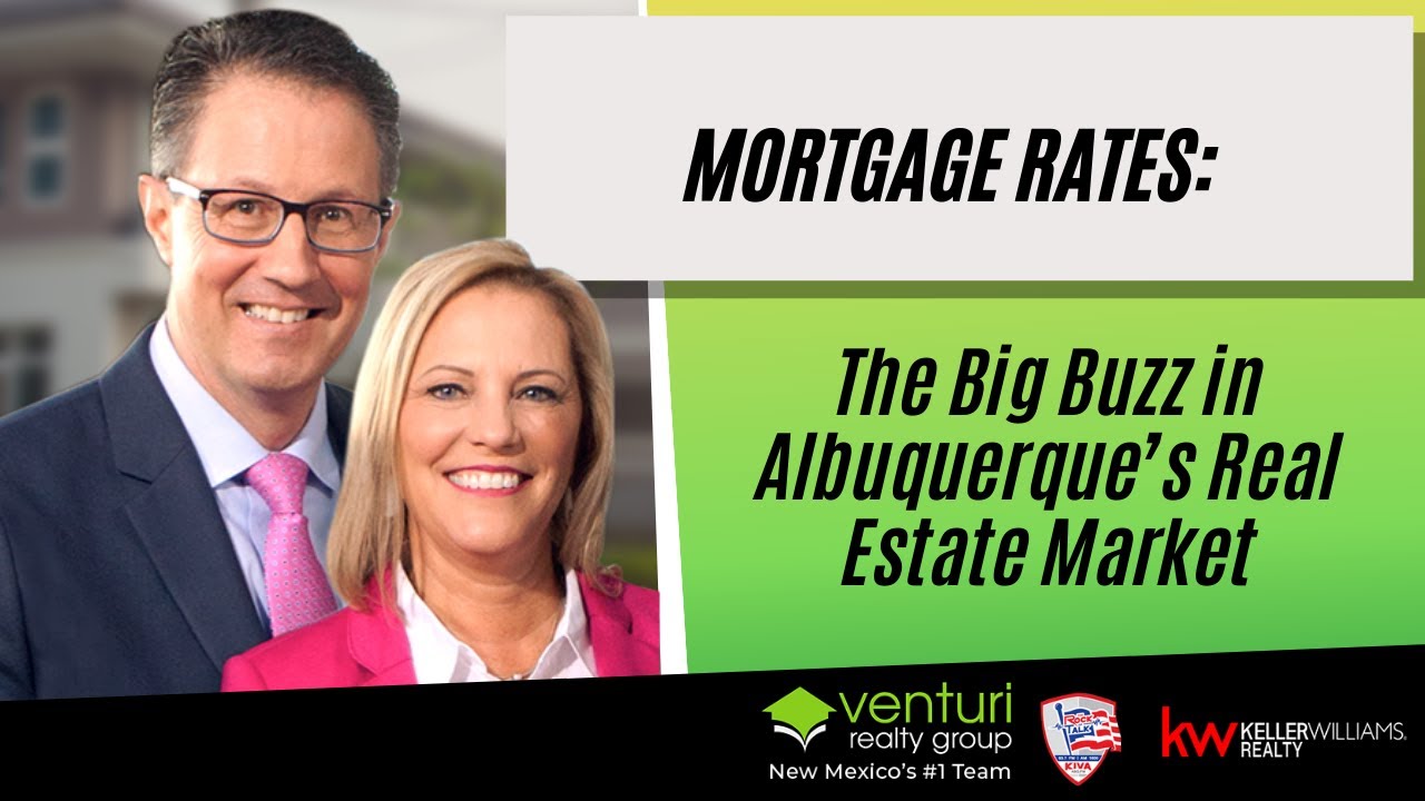 Mortgage Rates: The Big Buzz in Albuquerque&rsquo;s Real Estate Market