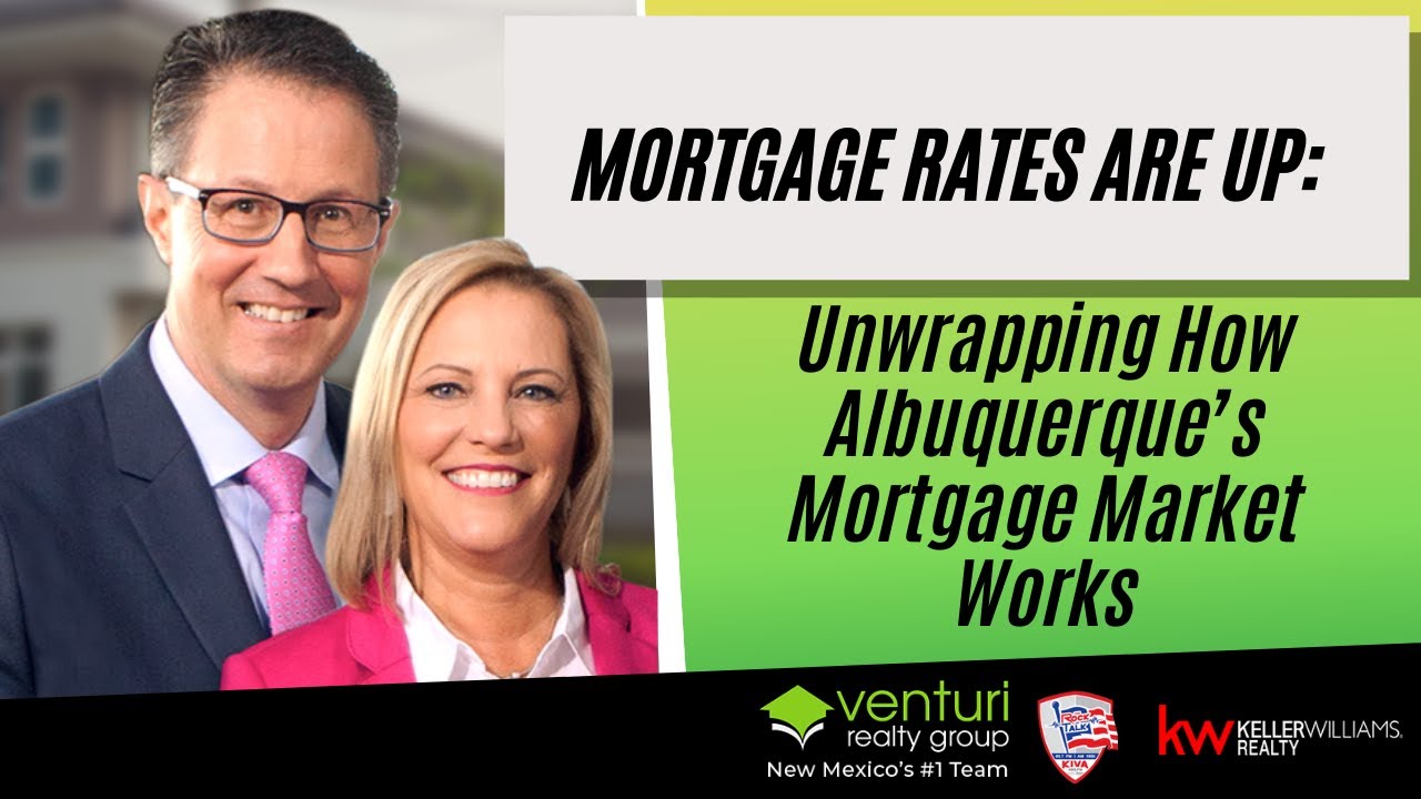 Mortgage Rates Are Up: Unwrapping How Albuquerque’s Mortgage Market Works