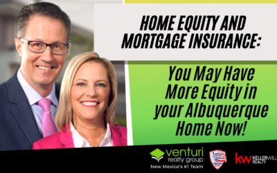Home Equity and Mortgage Insurance: You May Have More Equity in your Albuquerque Home Now!