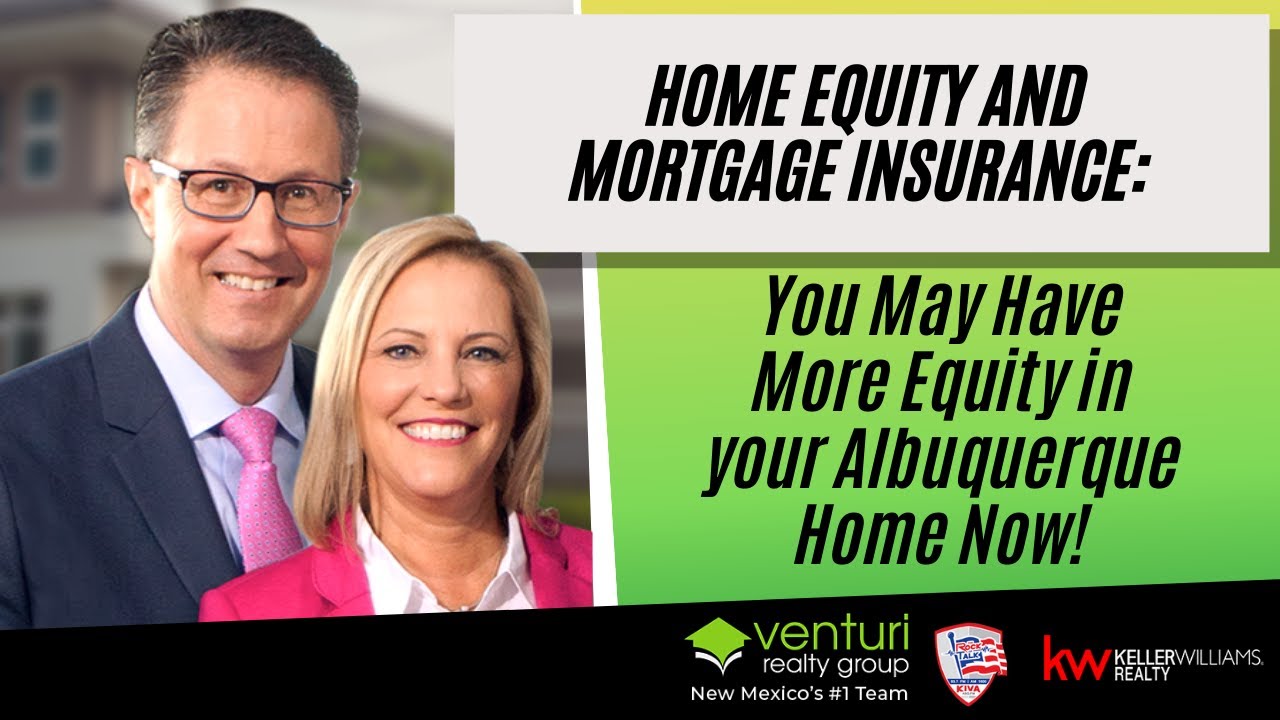 Home Equity and Mortgage Insurance: You May Have More Equity in your Albuquerque Home Now!