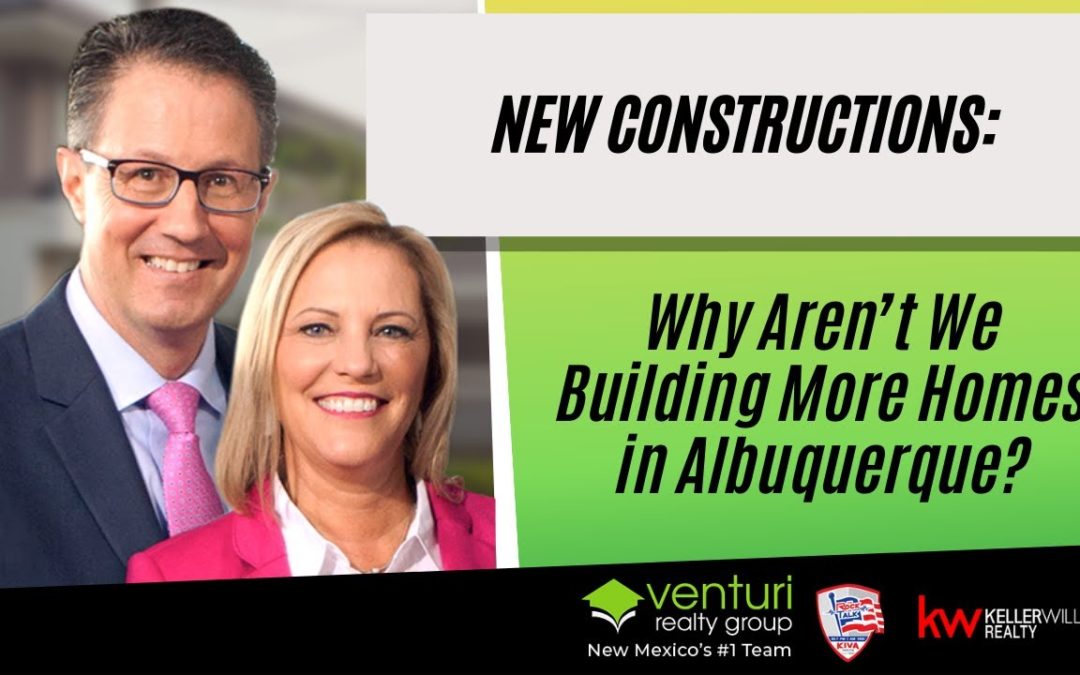 New Constructions: Why Aren’t We Building More Homes in Albuquerque?