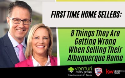 First Time Home Sellers: 8 Things They Are Getting Wrong When Selling Their Albuquerque Home