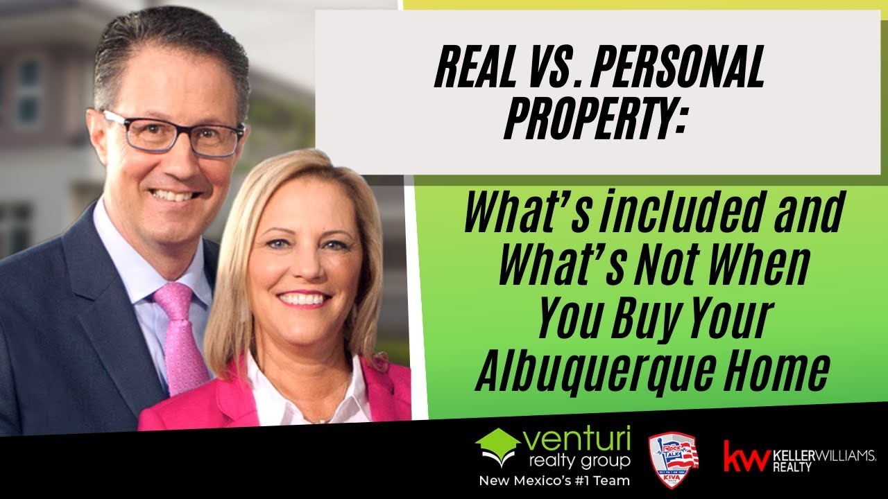 Real vs. Personal Property: What’s included and What’s Not When You Buy Your Albuquerque Home