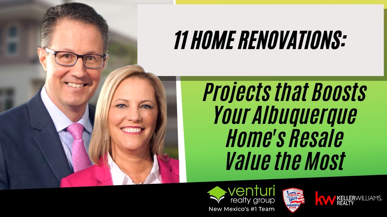 11 Home Renovations: Projects that Boosts Your Albuquerque Home&rsquo;s Resale Value the Most