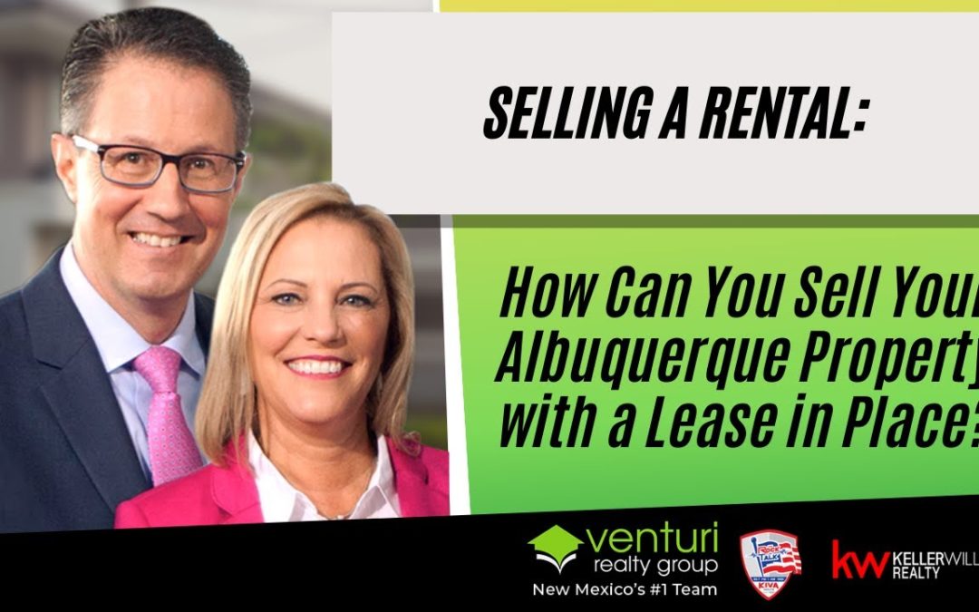 Selling A Rental: How Can You Sell Your Albuquerque Property with a Lease in Place?
