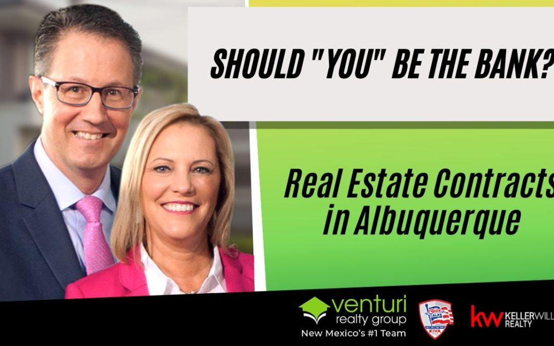 Should YOU Be the Bank? Real Estate Contracts in Albuquerque