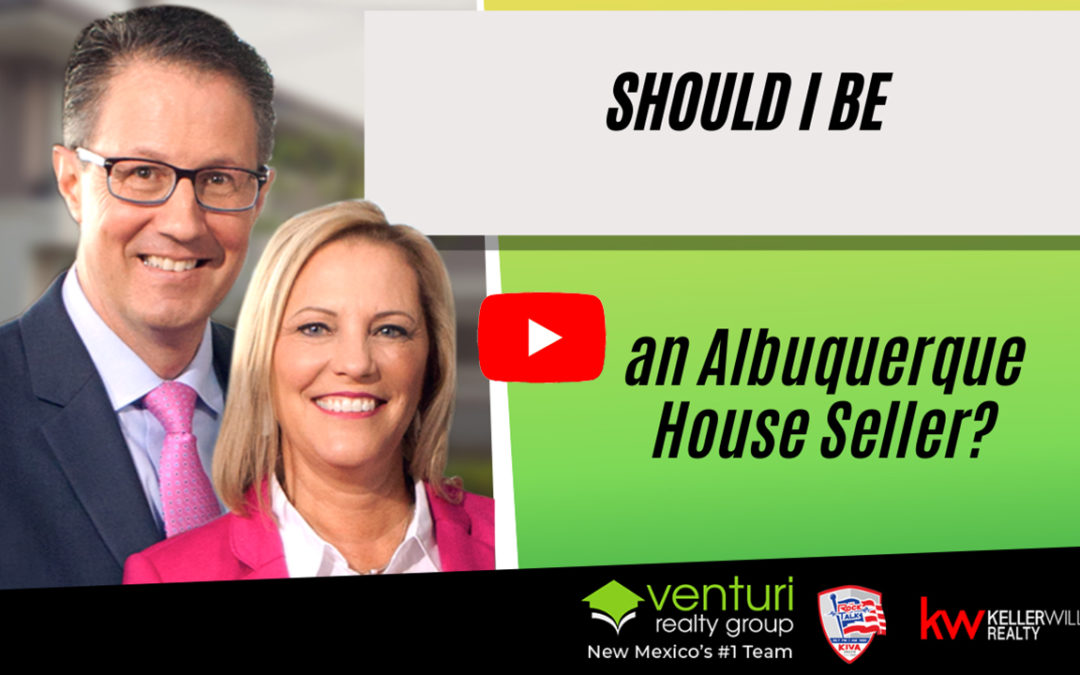 Should I be an Albuquerque House Seller?