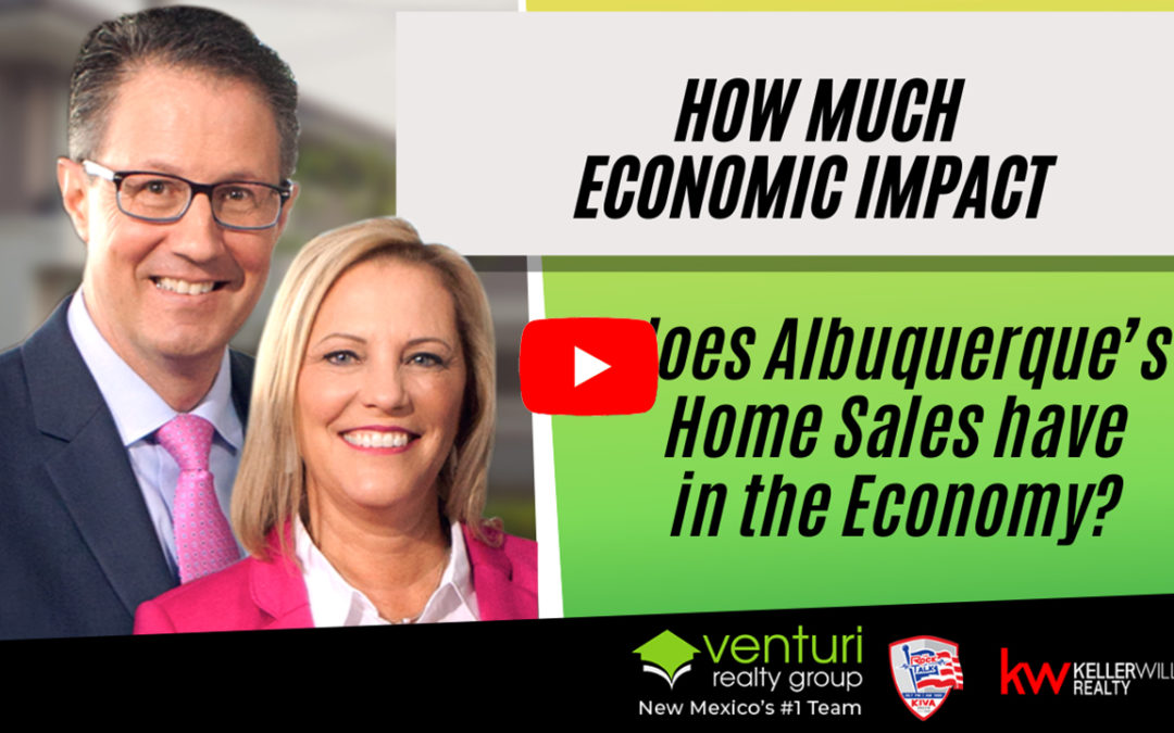 How Much Economic Impact does Albuquerque’s Home Sales have in the Economy?