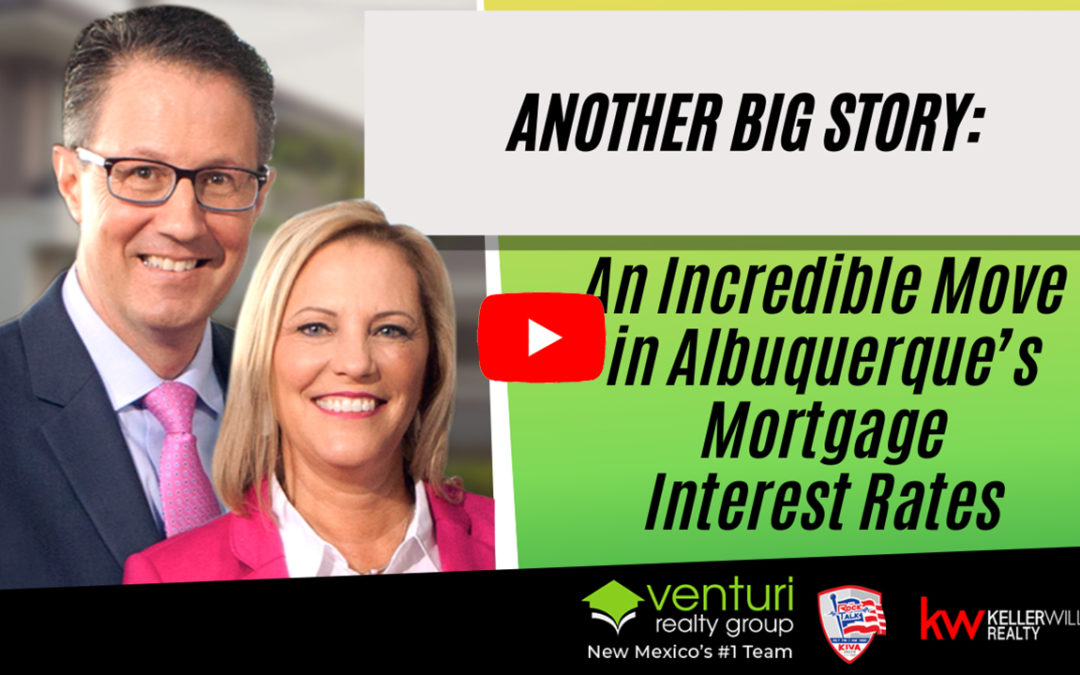 Another Big Story: An Incredible Move in Albuquerque’s Mortgage Interest Rates