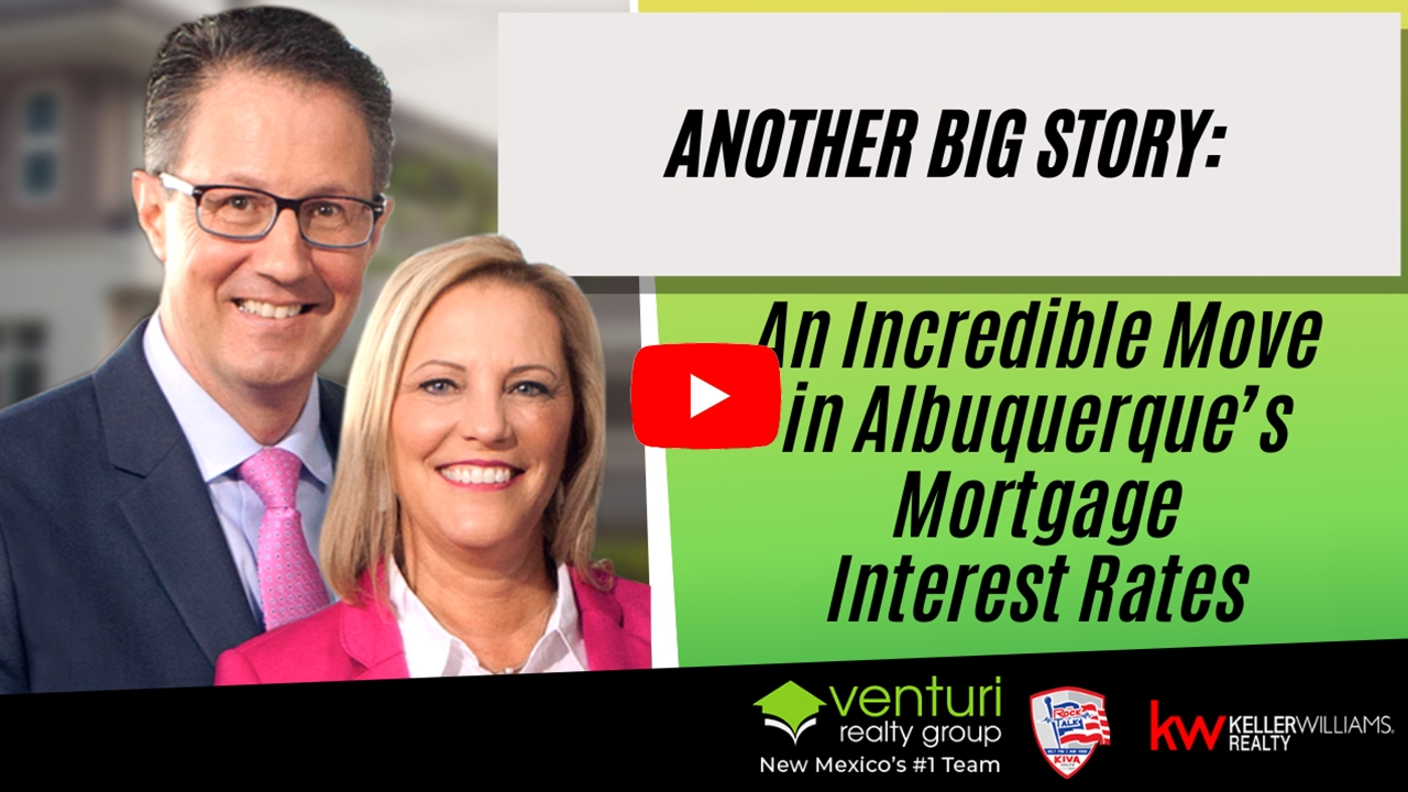 Another Big Story: An Incredible Move in Albuquerque’s Mortgage Interest Rates