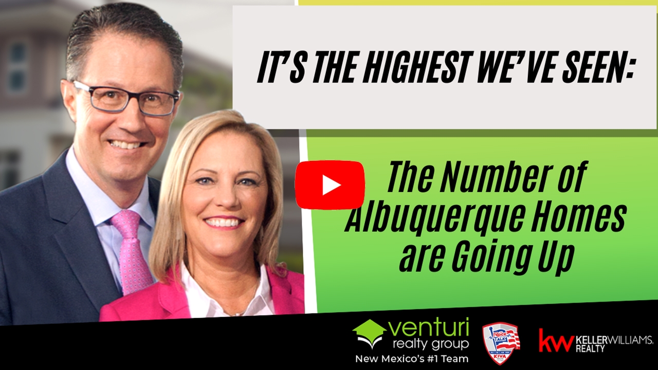 It’s the Highest We’ve Seen: The Number of Albuquerque Homes are Going Up