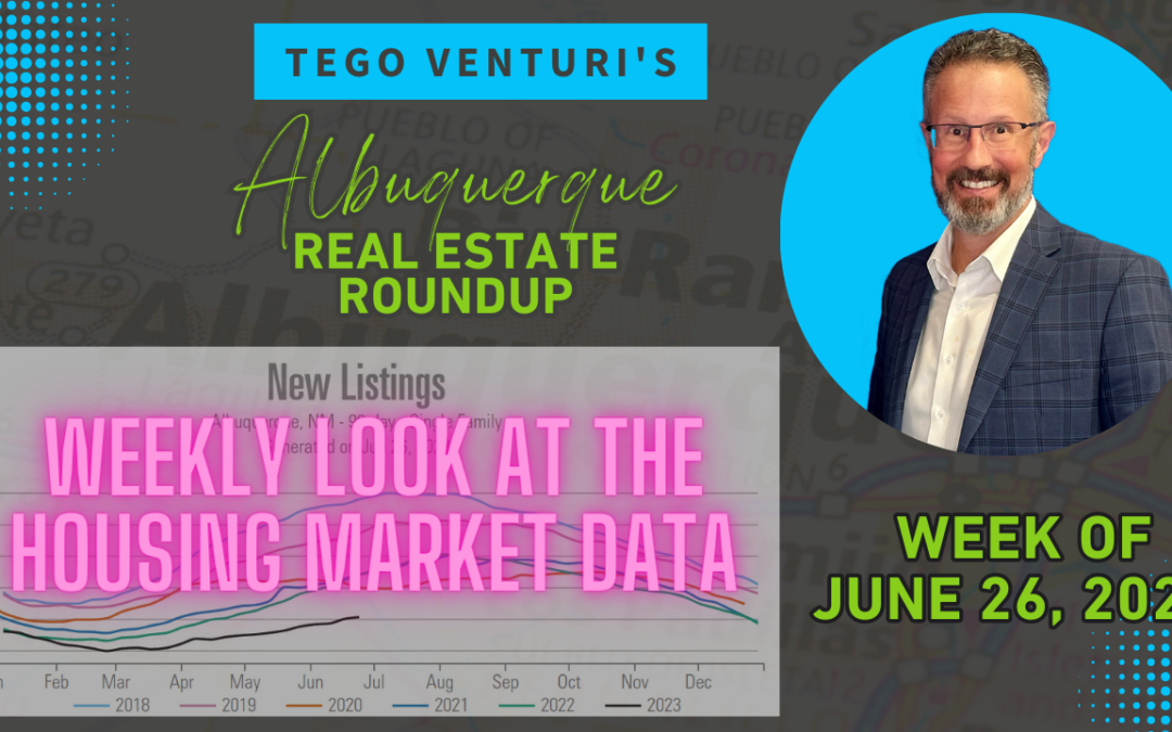 How is the Albuquerque Housing Market Right Now – Week of June 26, 2023