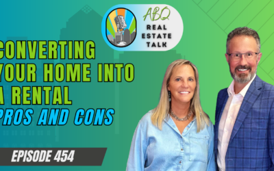 Albuquerque Real Estate Talk | Converting Your Home into a Rental: Pros and Cons for Albuquerque Homeowners