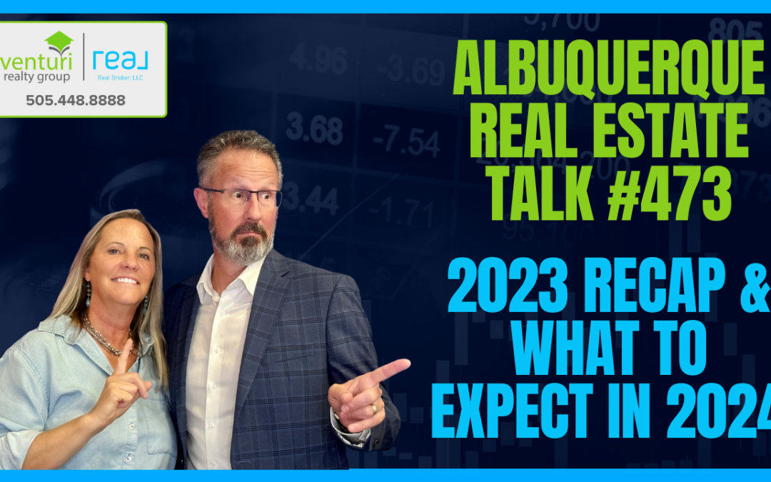 The State of Albuquerque Real Estate in 2023 – Insights from Albuquerque Real Estate Talk Episode 473