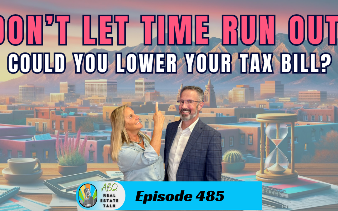 Albuquerque Real Estate Talk 485 – SAVE on Your Property Tax Bill