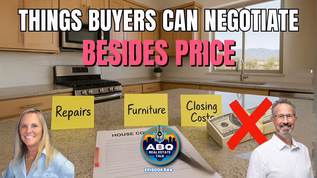 What Buyers Can Negotiate (Besides Price) — Plus How to Refresh a Stale Listing | Albuquerque Real Estate Talk, Episode 545