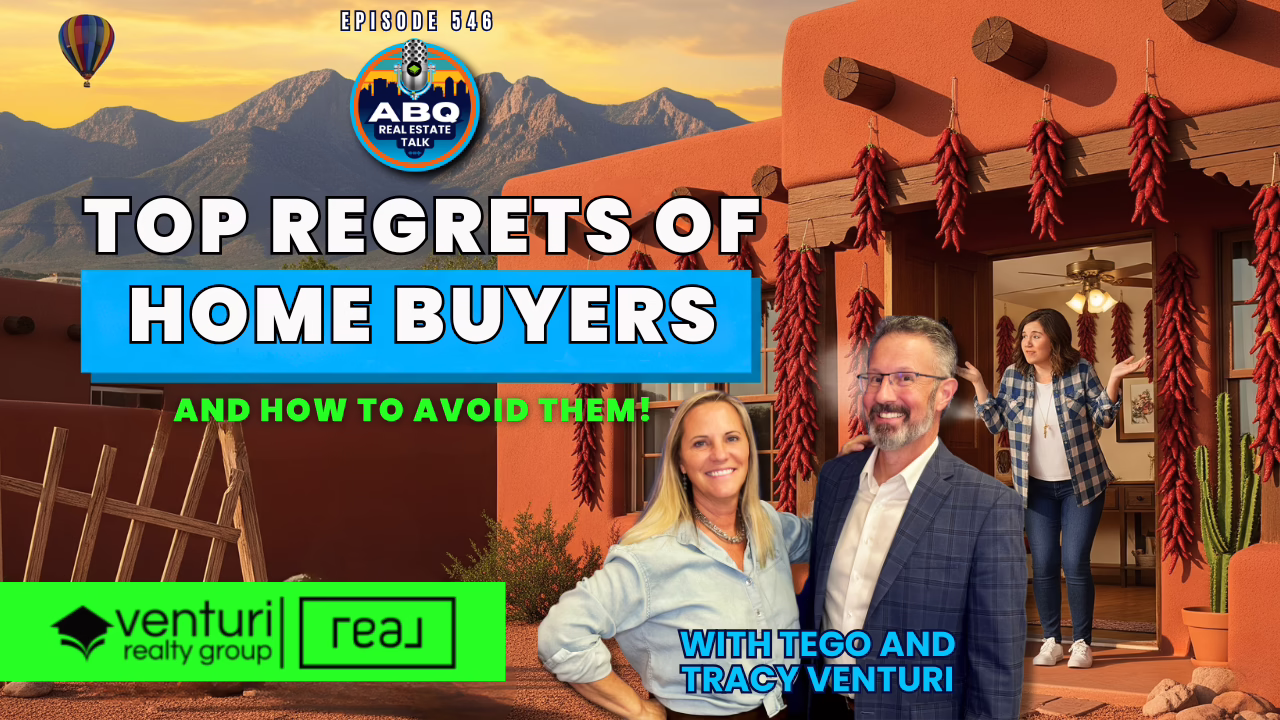 Albuquerque Real Estate Talk 546 – Top Home Buyer Regrets & Market Updates