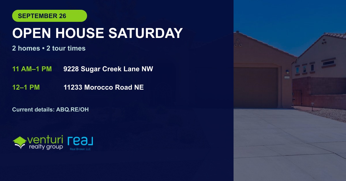 September 26 Albuquerque open-house schedule: 9228 Sugar Creek Lane NW 11 AM–1 PM and 11233 Morocco Road NE noon–1 PM.